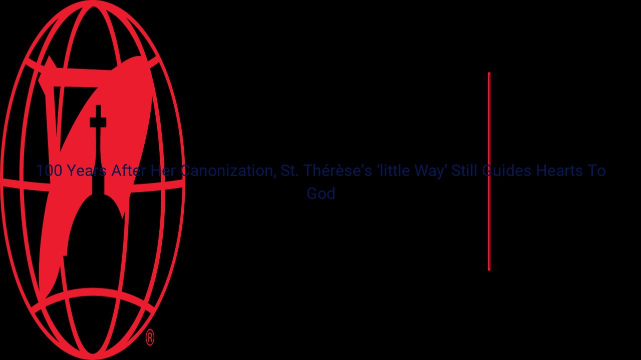 A 100 anni dalla sua canonizzazione, la "Piccola Via" di Santa Teresa guida ancora i cuori a Dio A 100 anni dalla sua canonizzazione, la "Piccola Via" di Santa Teresa guida ancora i cuori a Dio