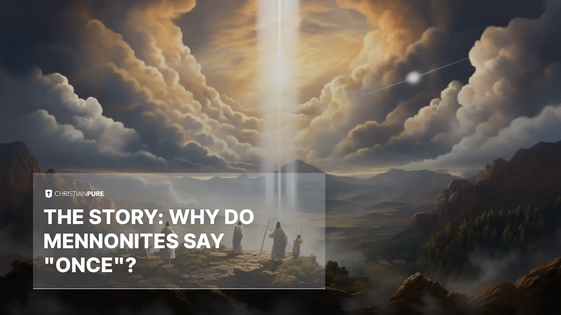 The Story: Why Do Mennonites Say “Once”? The Story: Why Do Mennonites Say “Once”?