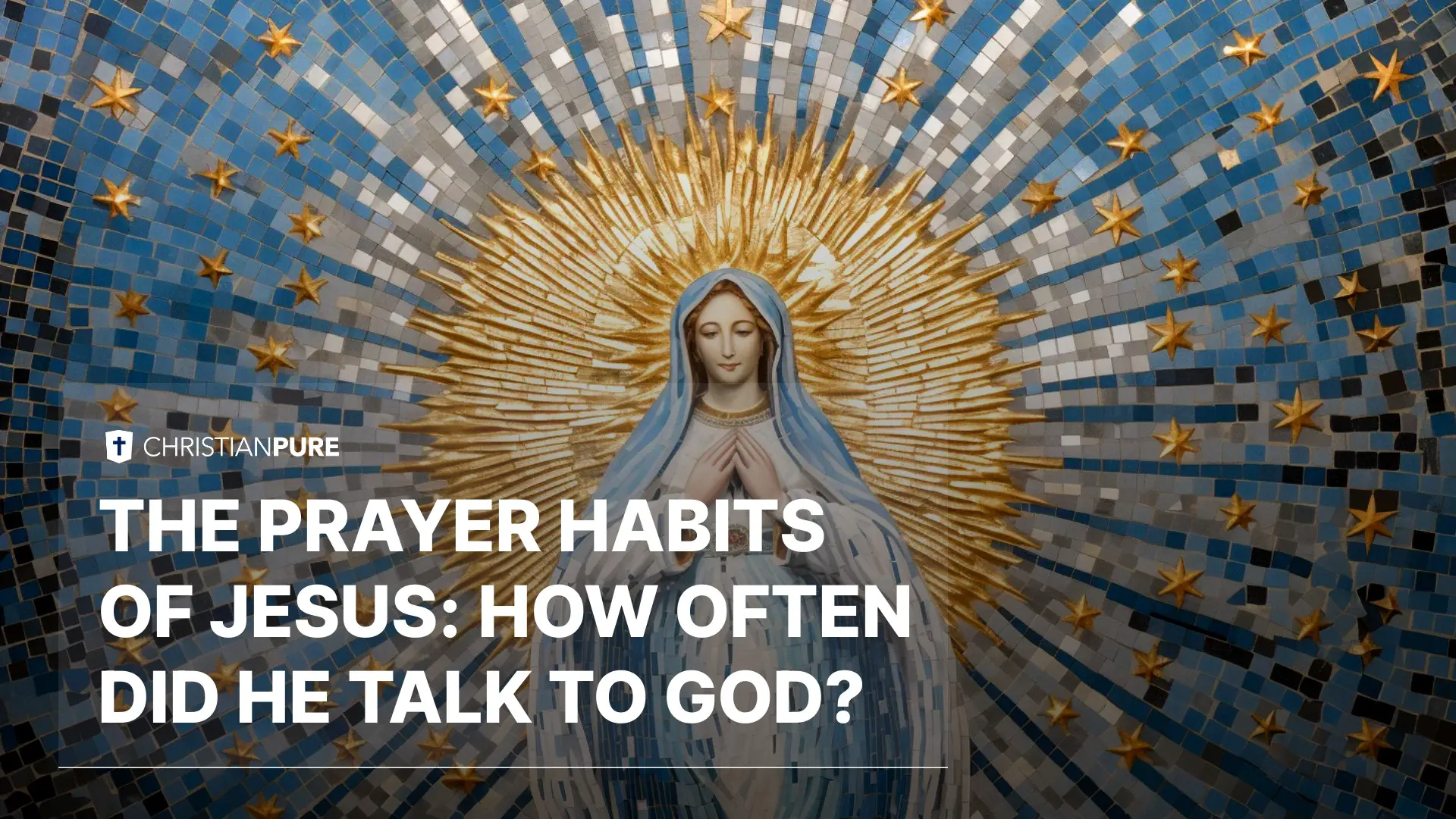 Die Gebetsgewohnheiten Jesu: Wie oft hat er mit Gott gesprochen?