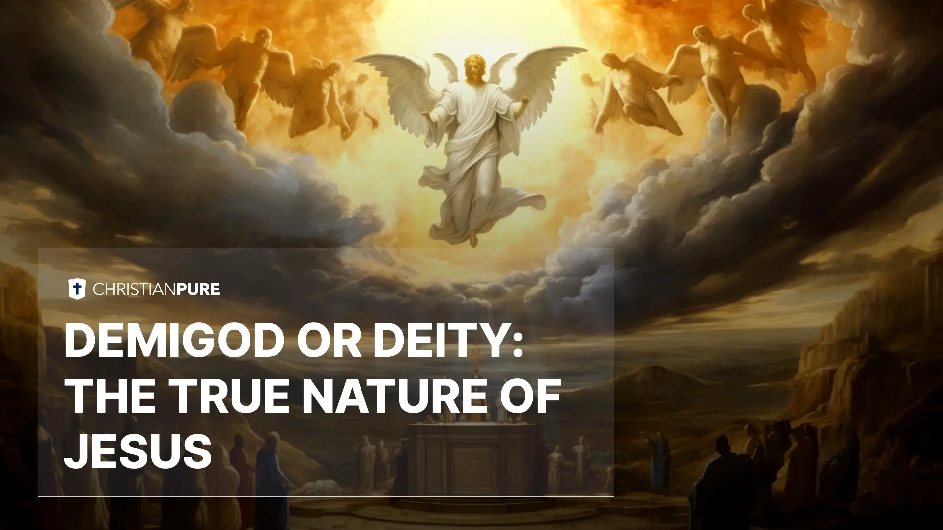 Demigod or Deity: The True Nature of Jesus Demigod or Deity: The True Nature of Jesus