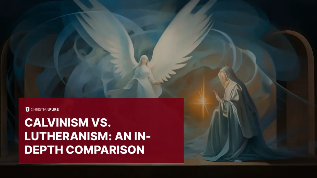 Calvinismo vs. Luteranismo: Una comparación en profundidad | Christian Pure