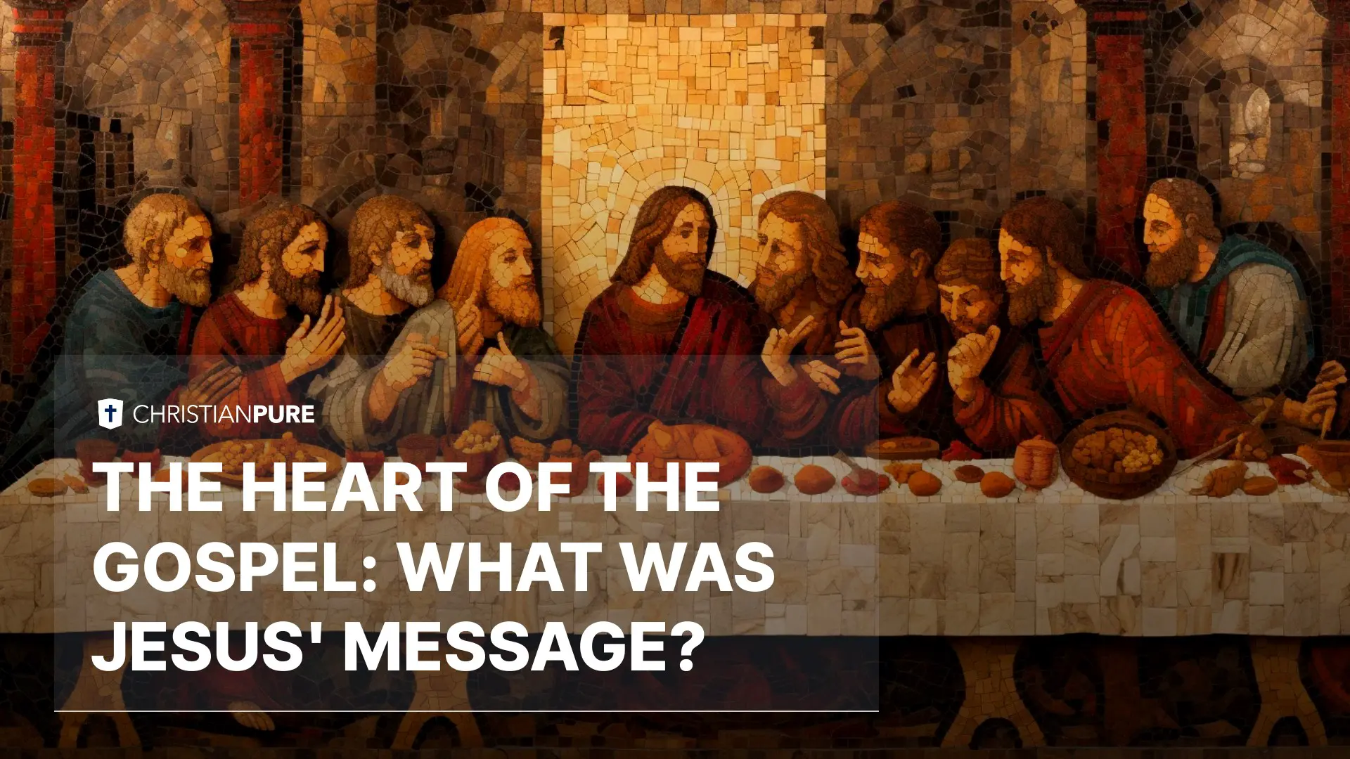 The Heart of the Gospel: What Was Jesus’ Message?