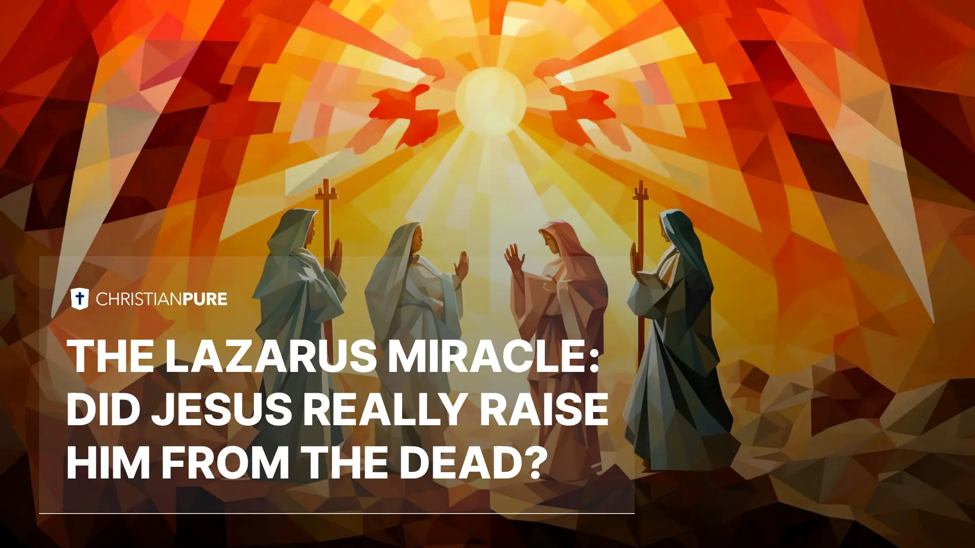 The Lazarus Miracle: Did Jesus Really Raise Him From the Dead? The Lazarus Miracle: Did Jesus Really Raise Him From the Dead?