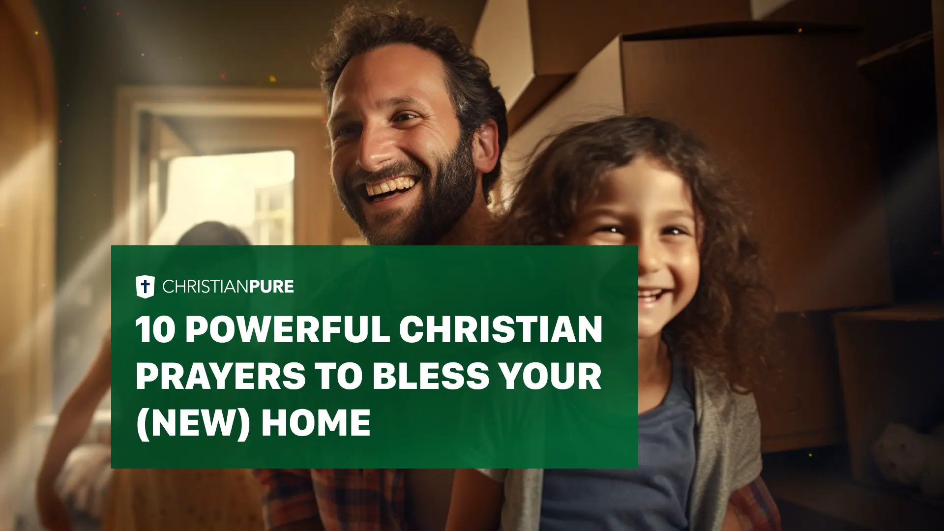 10 Powerful Christian Prayers to Bless Your (new) Home 10 Powerful Christian Prayers to Bless Your (new) Home