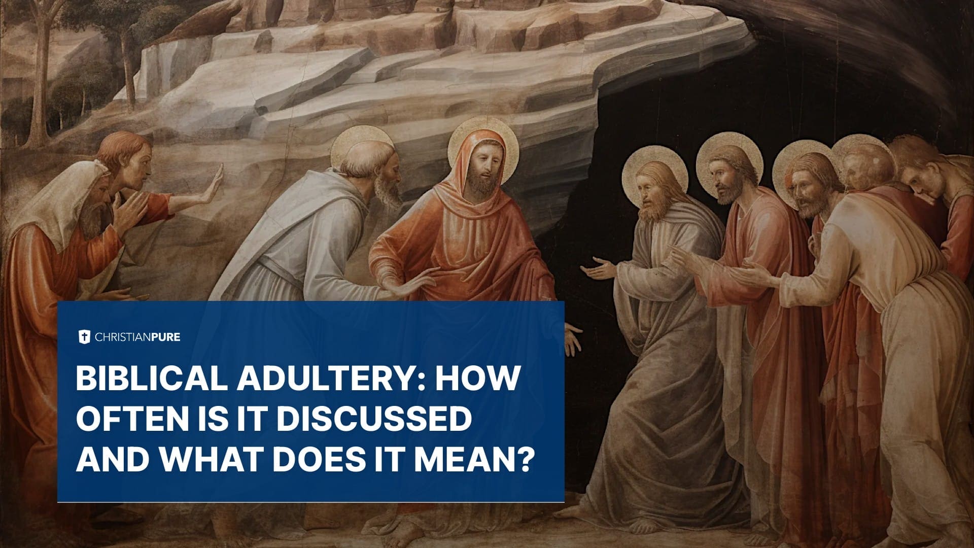 Adultério Bíblico: Quantas vezes é discutido e o que significa?