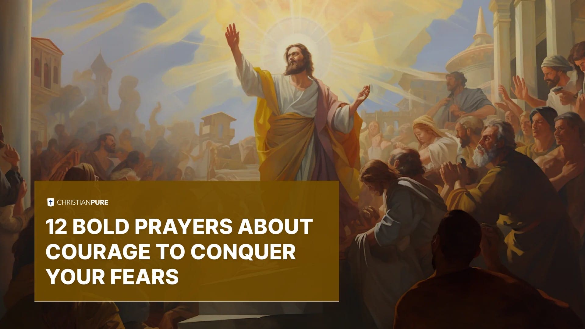 12 Orações Audazes Sobre a Coragem para Conquistar os Teus Medos