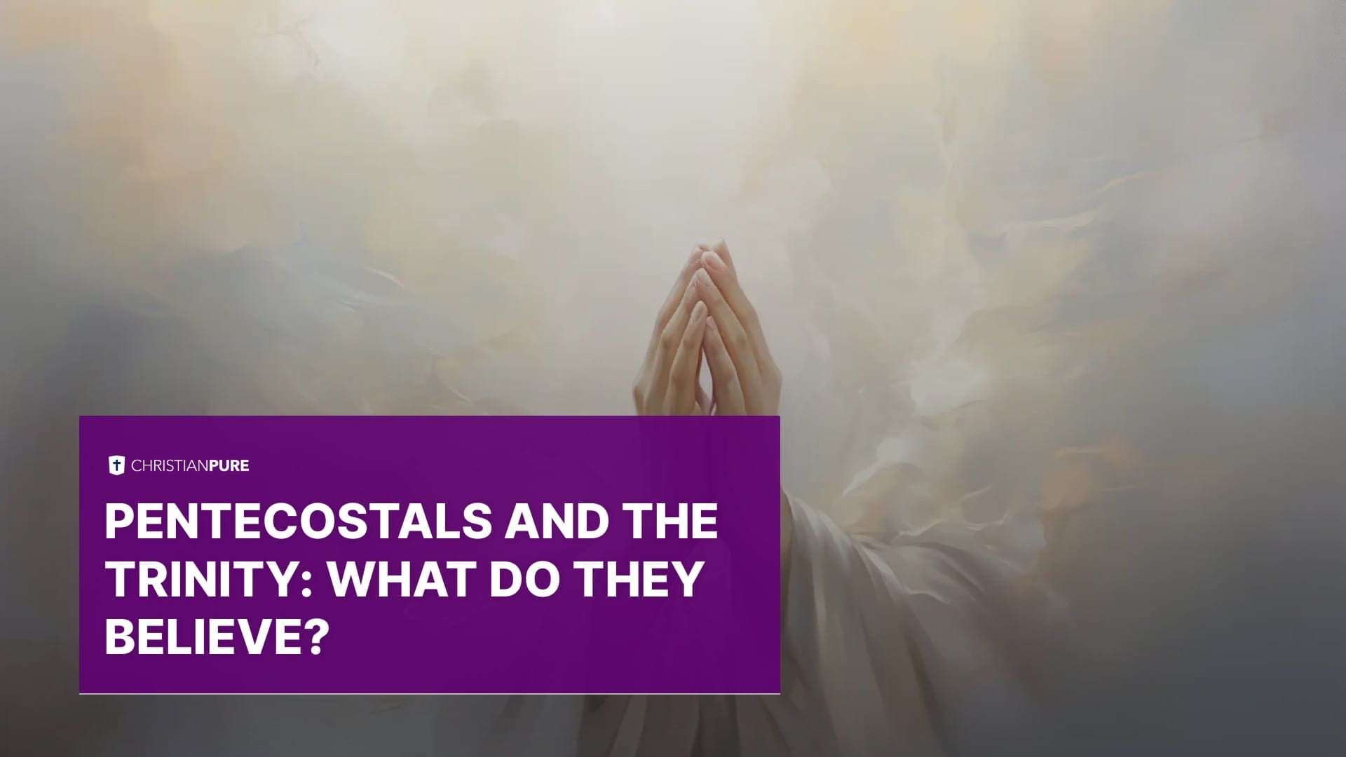 Pentecostals and the Trinity: What Do They Believe?