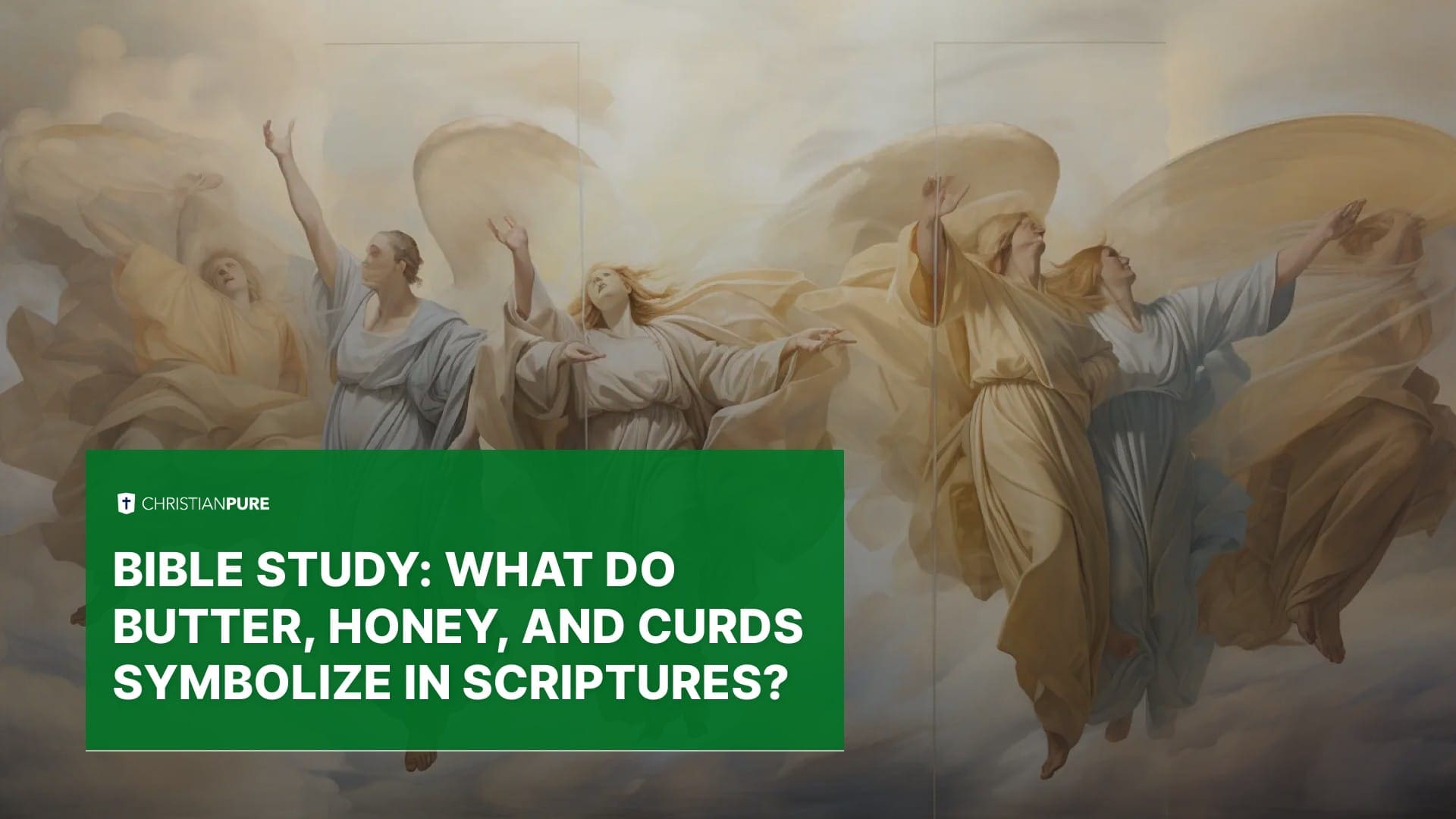 圣经研究： 黄油、蜂蜜和诅咒象征着什么？