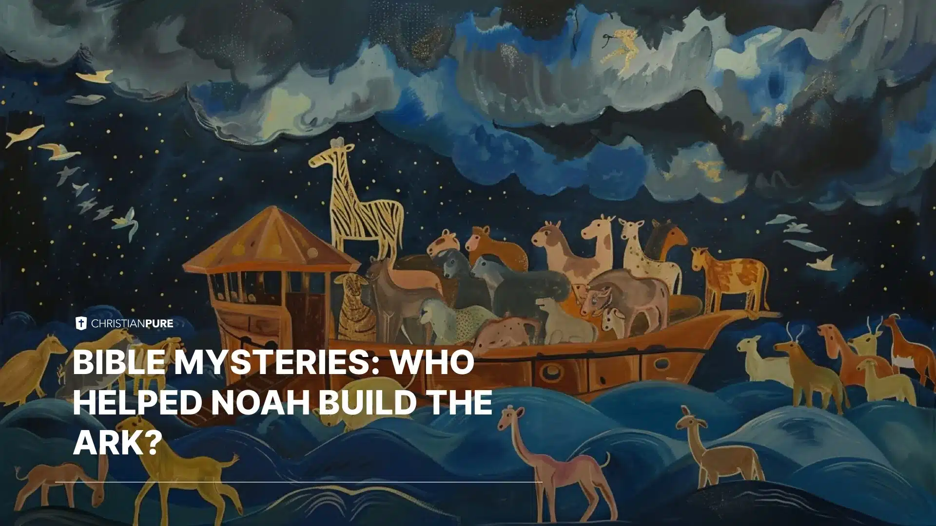 Bijbelse mysteries: Wie hielp Noach met het bouwen van de Ark? Bijbelse mysteries: Wie hielp Noach met het bouwen van de Ark?