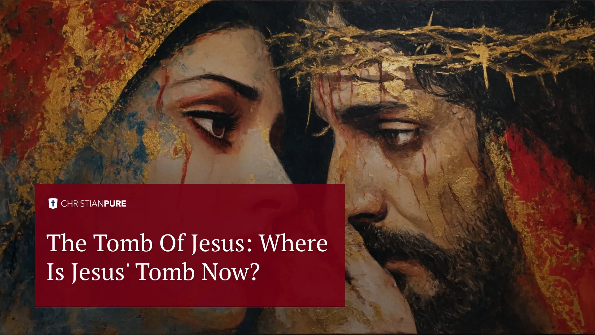 Het graf van Jezus: Waar is het graf van Jezus nu? Het graf van Jezus: Waar is het graf van Jezus nu?