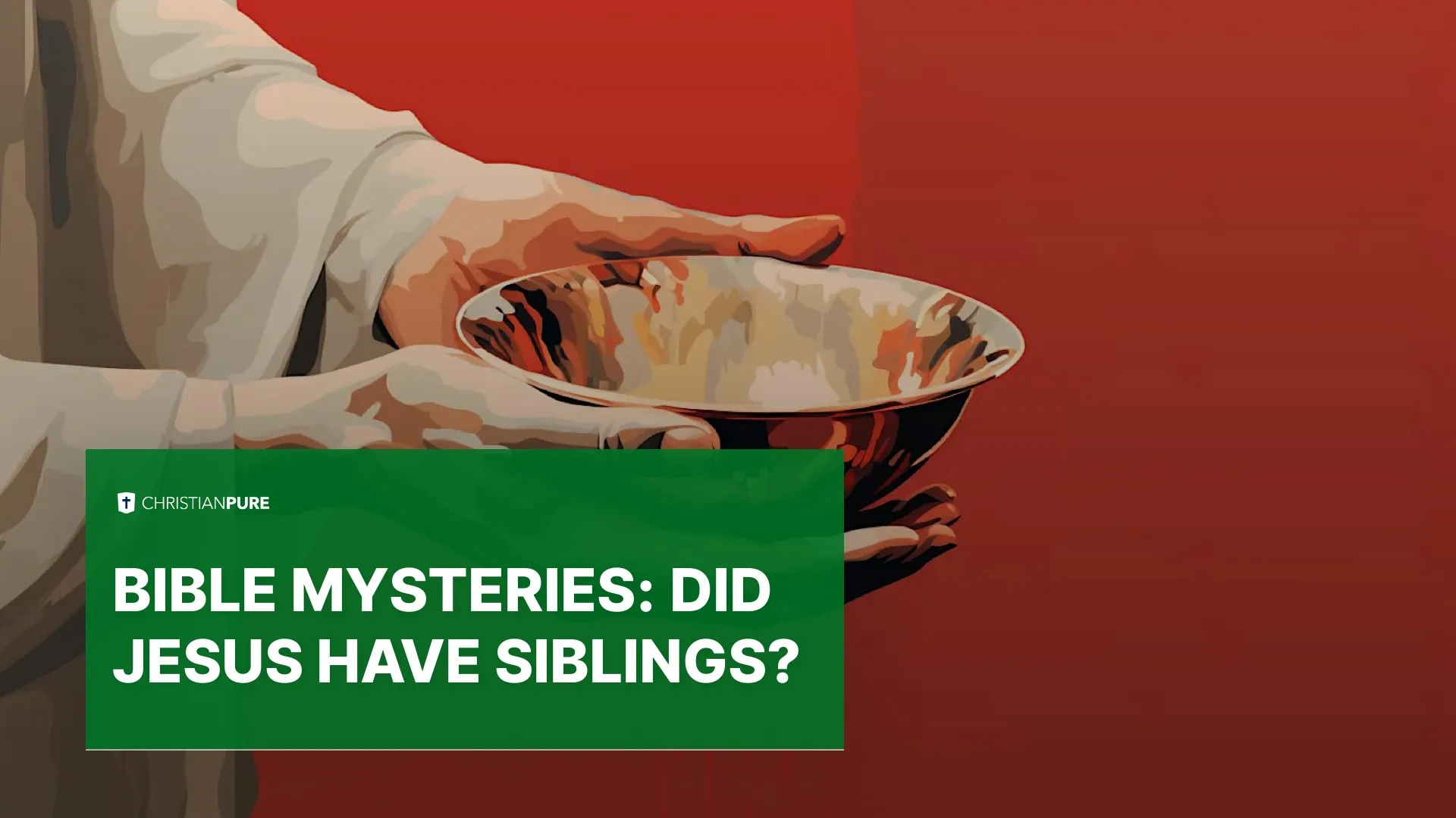 Bible Mysteries: Did Jesus Have Siblings?