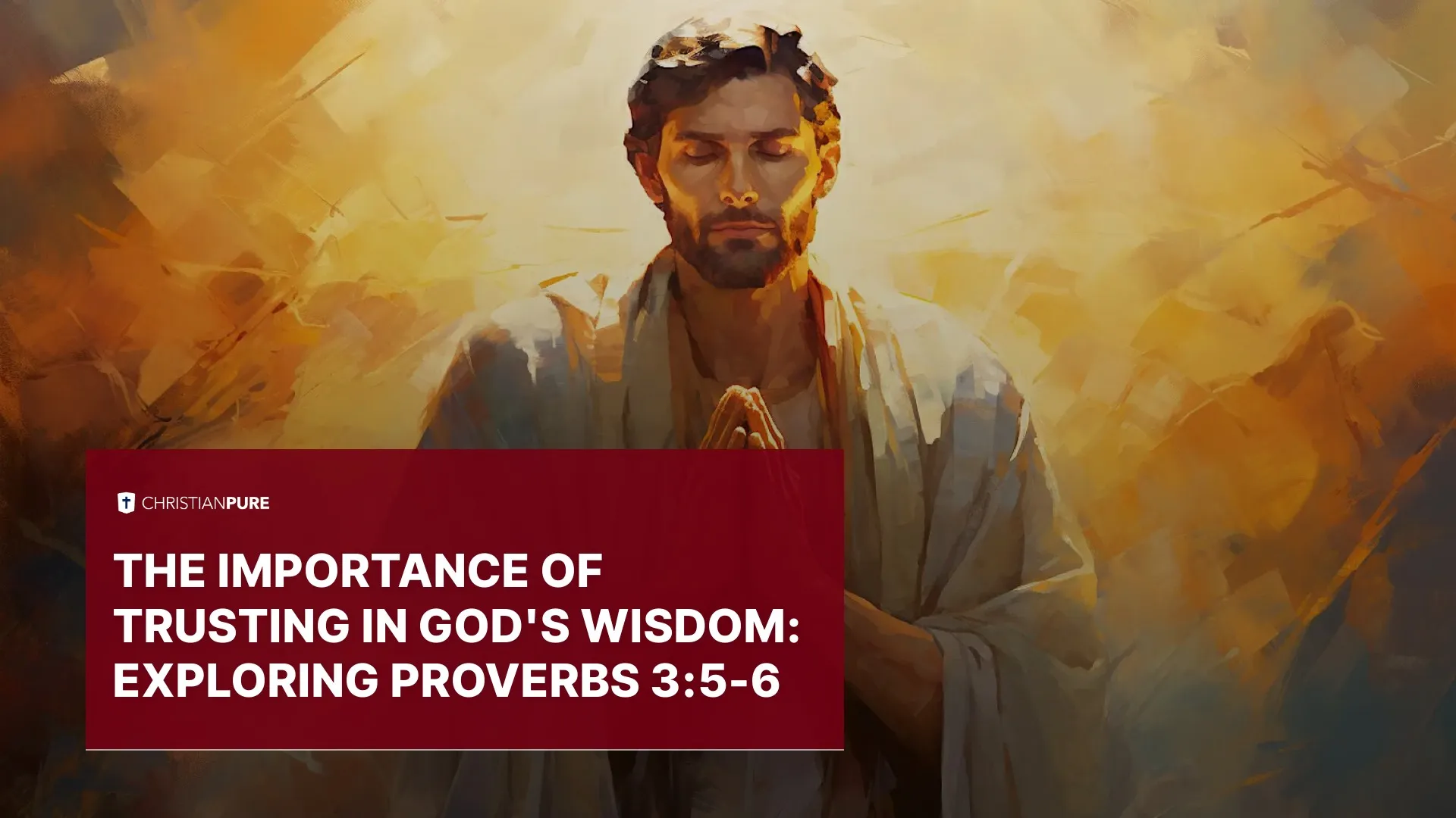 The Importance of Trusting in God’s Wisdom: Exploring Proverbs 3:5-6 The Importance of Trusting in God’s Wisdom: Exploring Proverbs 3:5-6