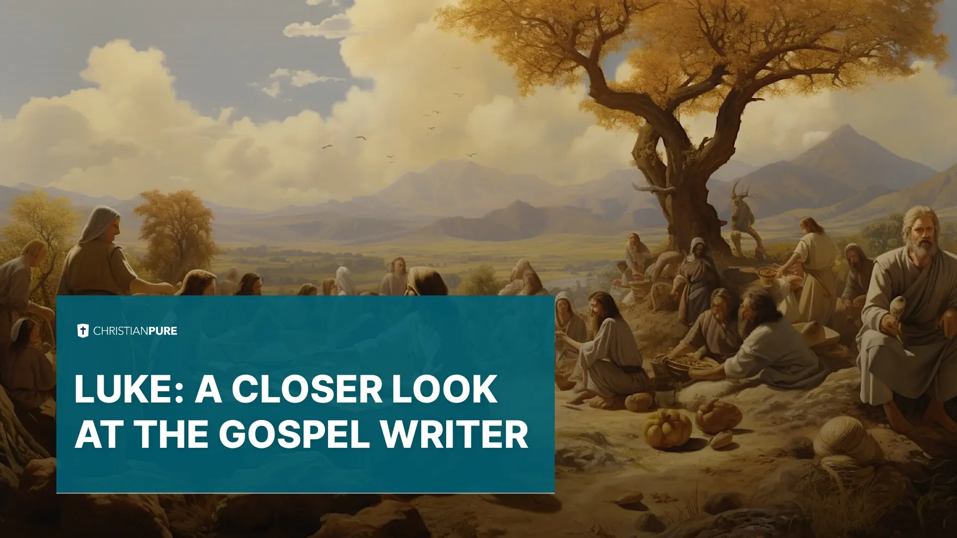 Luke: A Closer Look at the Gospel Writer Luke: A Closer Look at the Gospel Writer