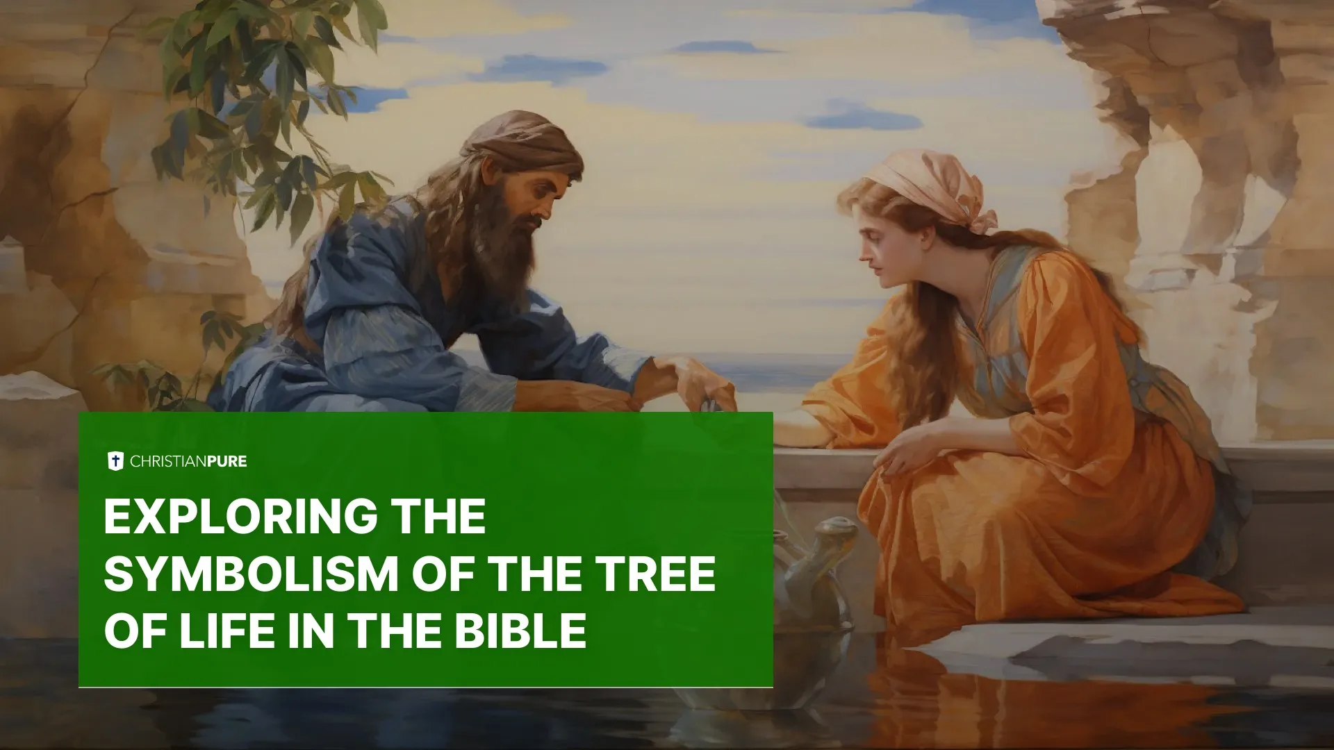 Exploring the Symbolism of the Tree of Life in the Bible