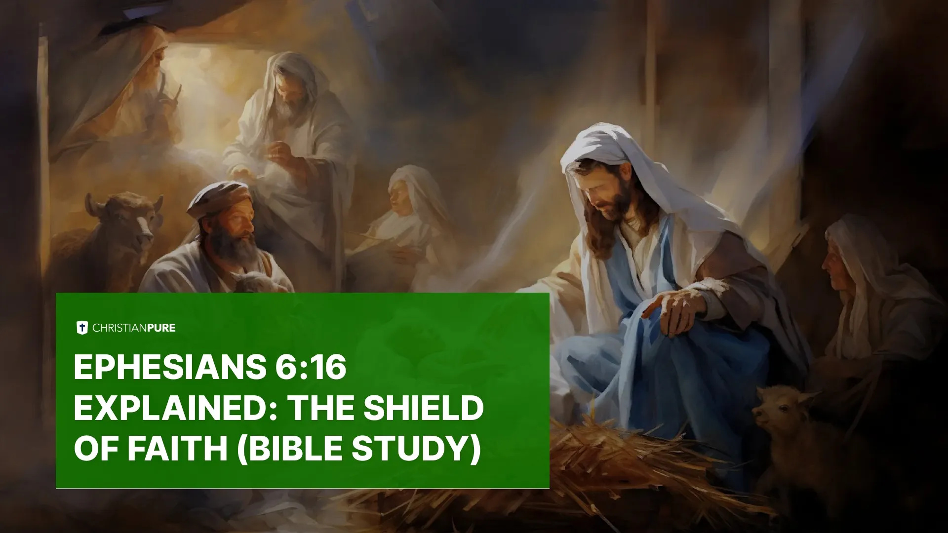 Ephesians 6:16 Explained: The Shield of Faith (Bible Study) Ephesians 6:16 Explained: The Shield of Faith (Bible Study)