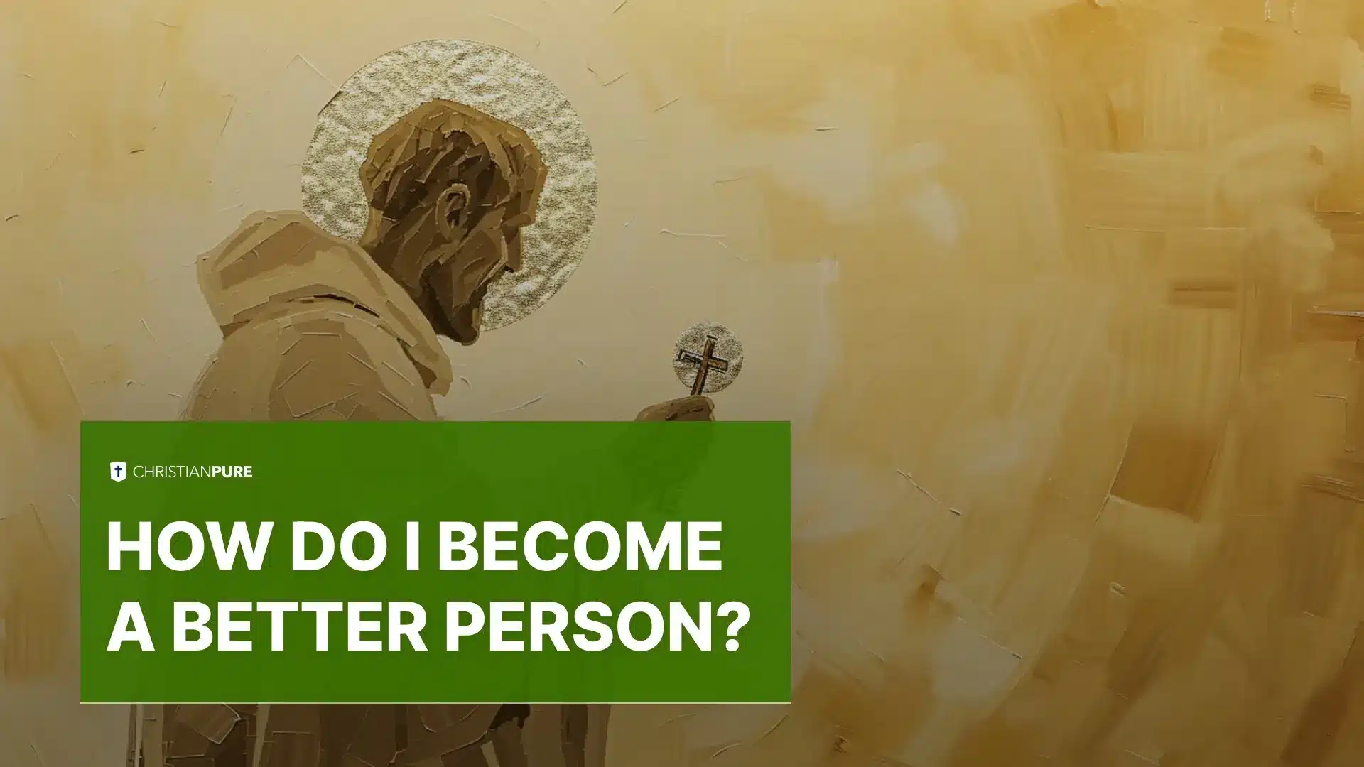 كيف أصبح شخصًا أفضل؟ كيف أصبح شخصًا أفضل؟