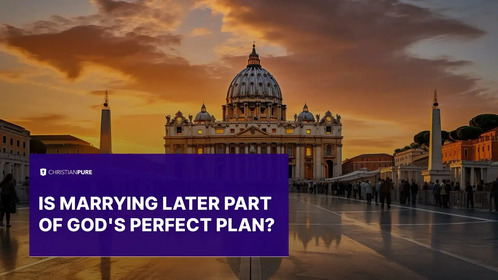 هل الزواج في وقت لاحق جزء من خطة الله المثالية؟ هل الزواج في وقت لاحق جزء من خطة الله المثالية؟