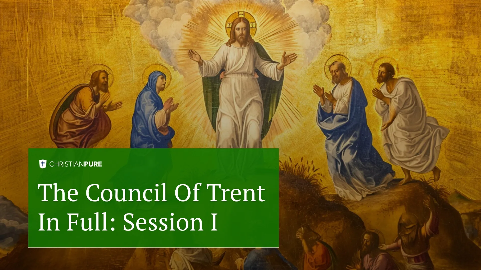 Христианская история: Совет Трента в полном объеме: Сессия I