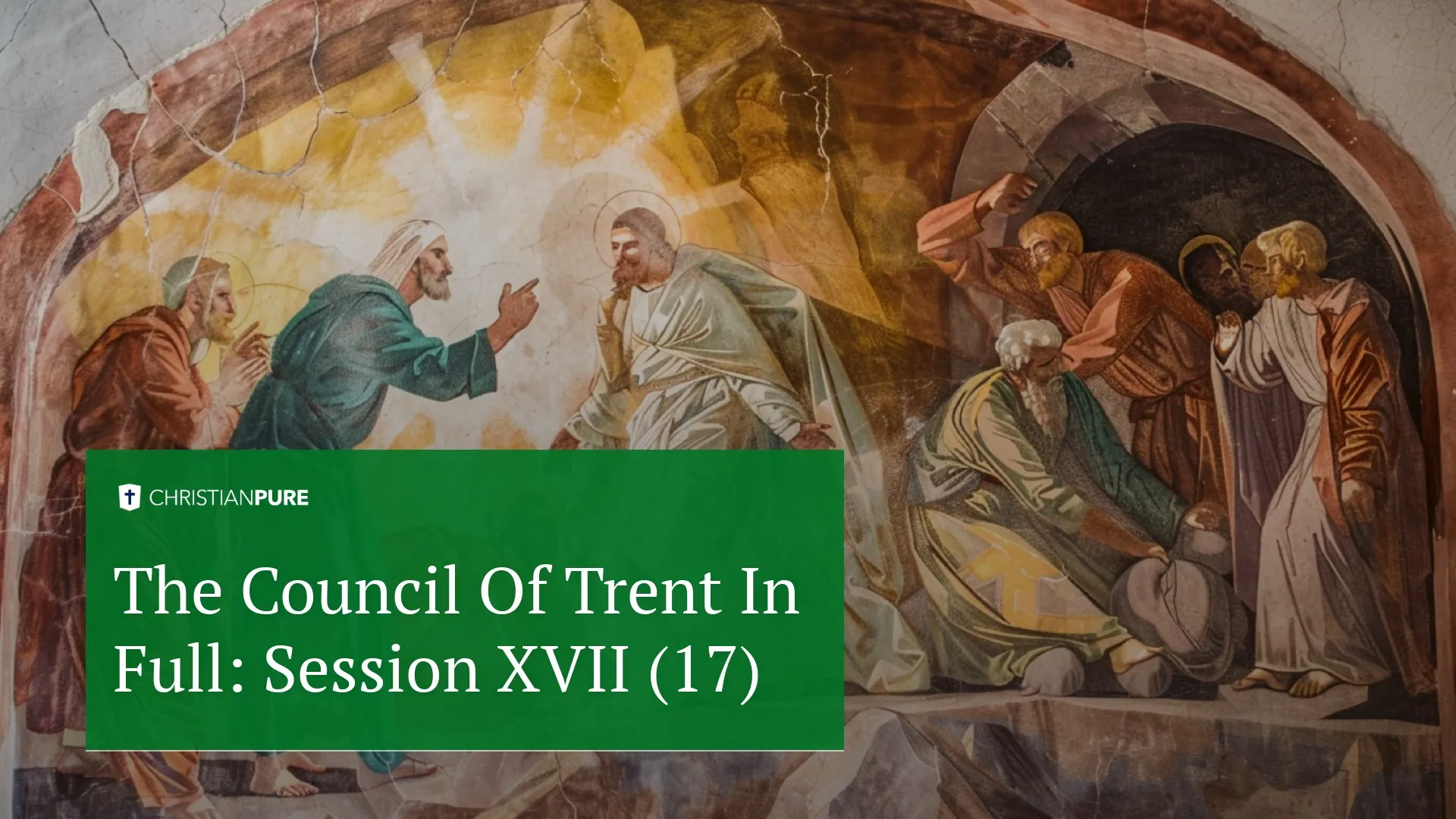 Storia cristiana: Il Concilio di Trento nella sua interezza: Sessione XVII (17)