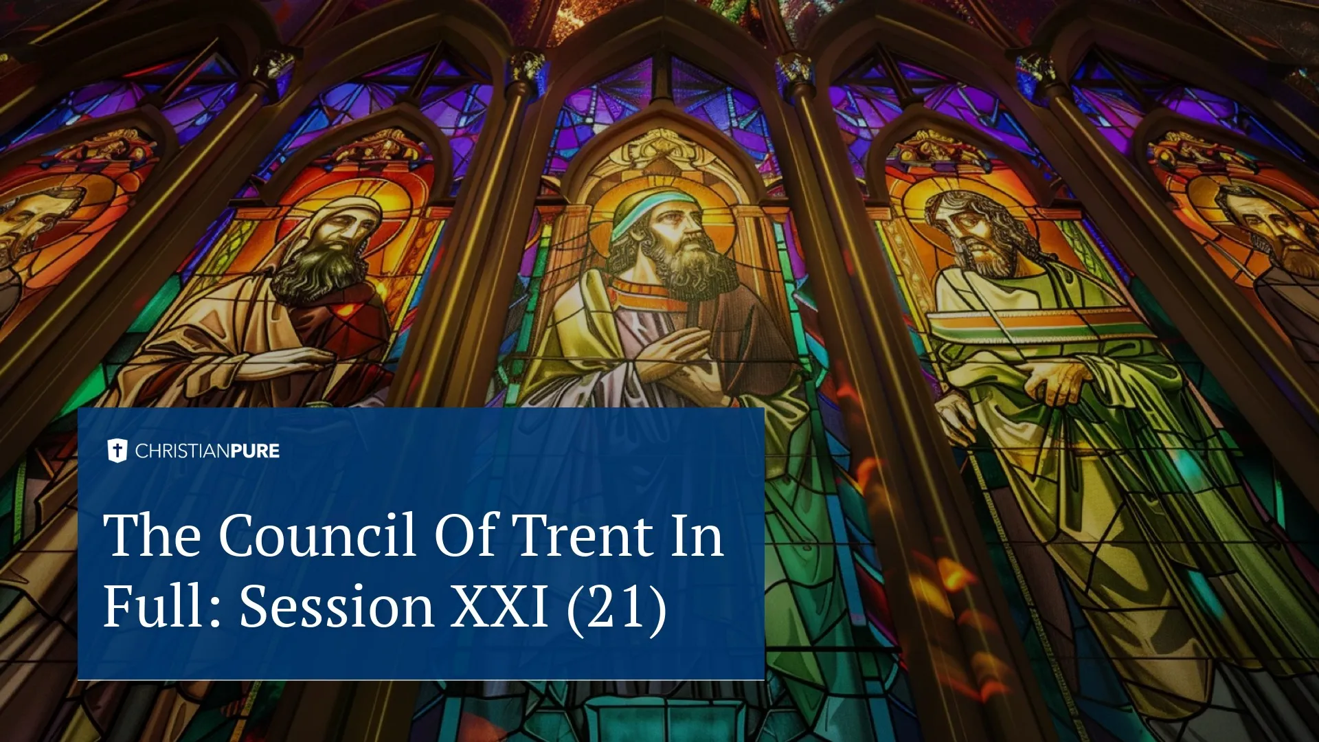 Христианская история: Совет Трента в полном объеме: Сессия XXI (21)