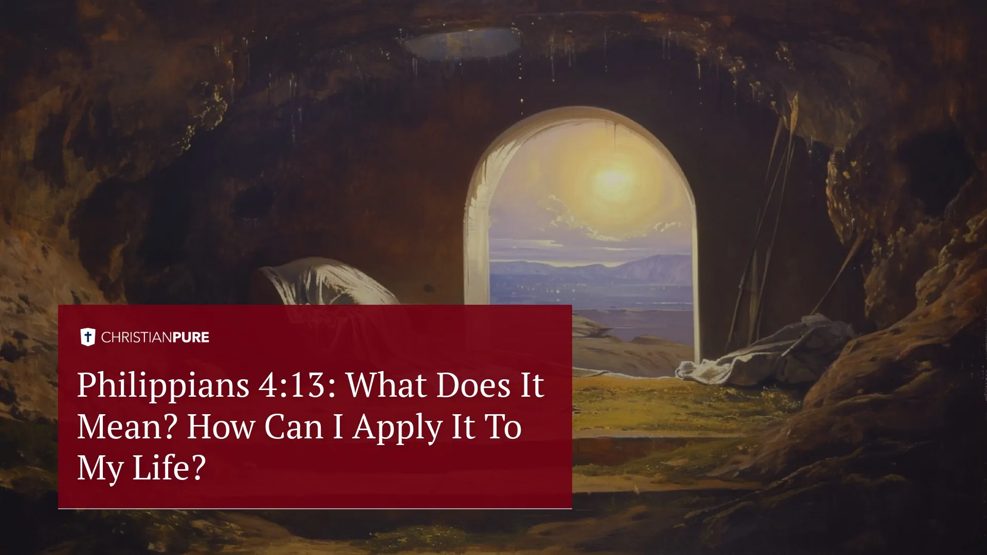 Filipenses 4:13: O que significa? Como posso aplicá-lo à minha vida?